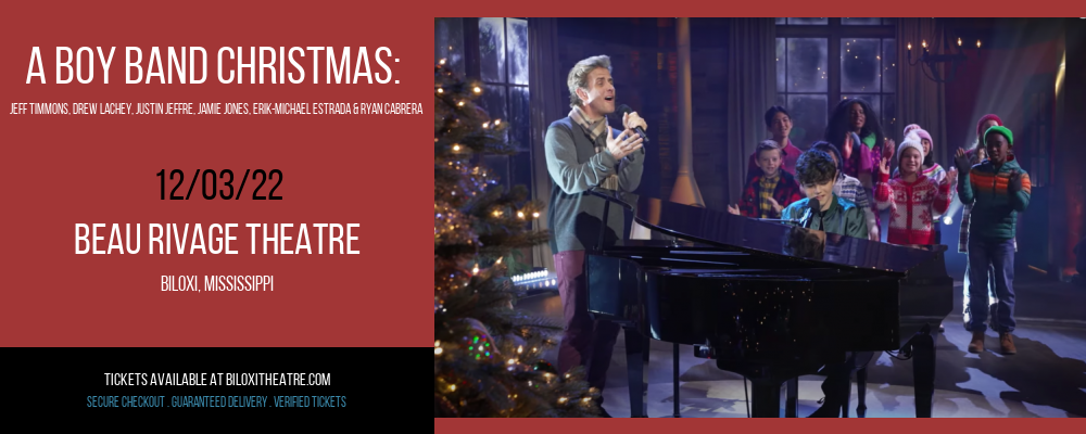 A Boy Band Christmas: Jeff Timmons, Drew Lachey, Justin Jeffre, Jamie Jones, Erik-Michael Estrada & Ryan Cabrera at Beau Rivage Theatre tickets A Boy Band Christmas: Jeff Timmons, Drew Lachey, Justin Jeffre, Jamie Jones, Erik-Michael Estrada & Ryan Cabrera at Beau Rivage Theatre